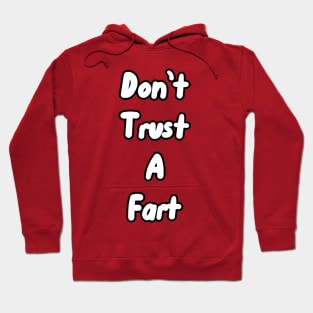 Don't Trust a Fart Hoodie